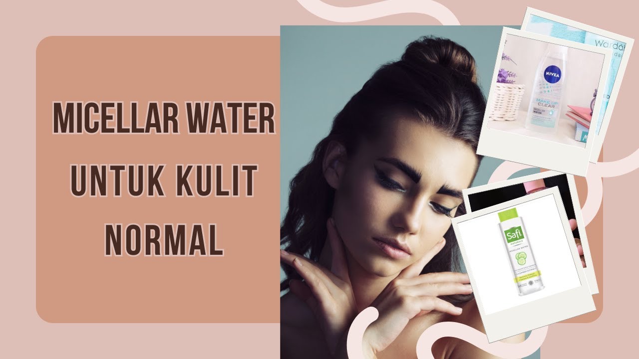 5 Merk Micellar Water untuk Kulit Normal Sensitif, Kulit Bersih Gak Bikin Kering