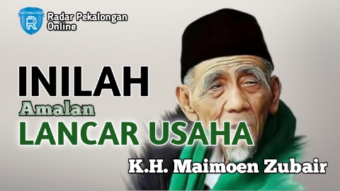 Mau Usaha Lancar? Inilah Amalan Lancar Usaha dari Mbah Moen atau K.H. Maimoen Zubair yang Harus Kamu Baca