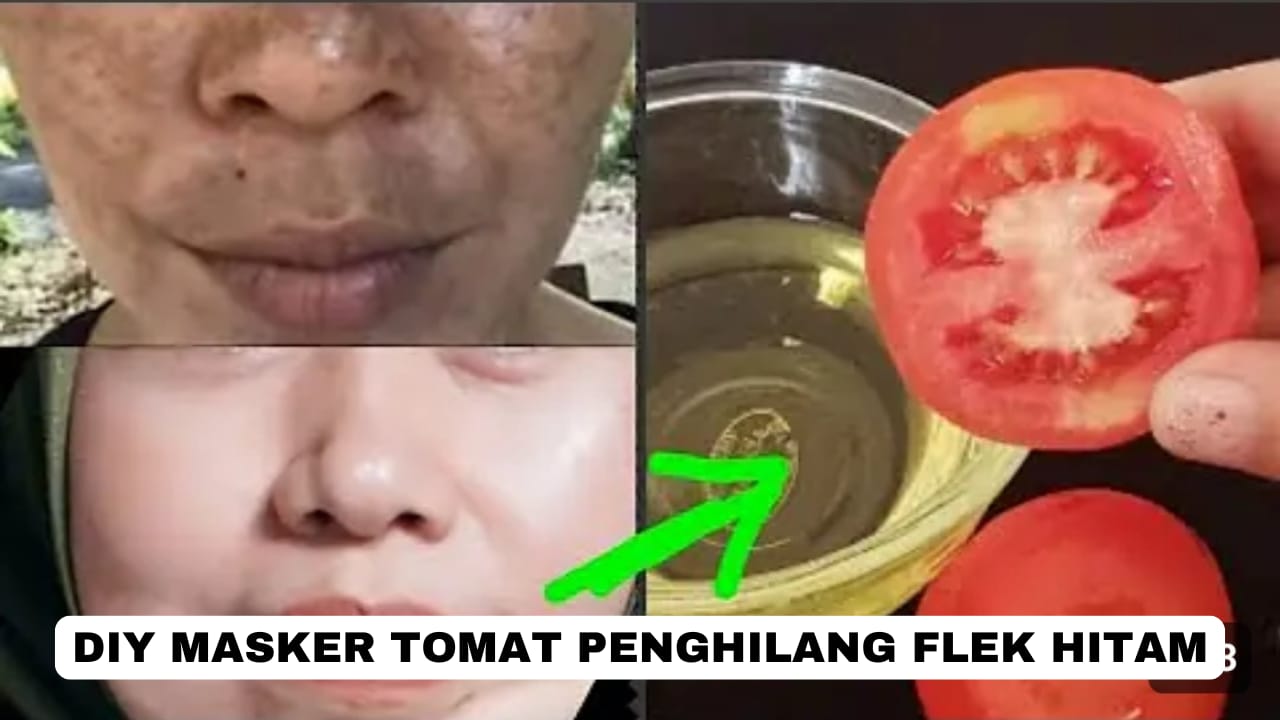 2 DIY Masker Tomat untuk Flek Hitam di Wajah, Lengkap Cara Raciknya Agar Kulit Glowing Kencang Awet Muda!