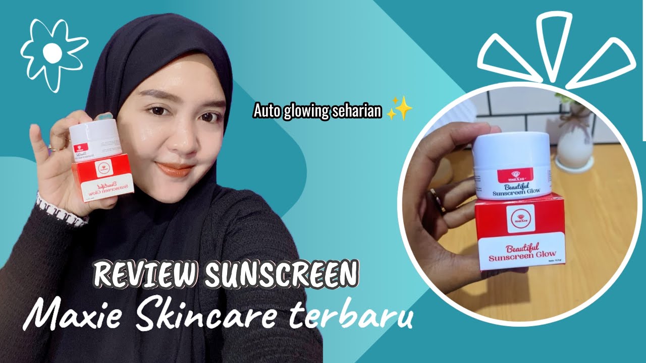 Review Jujur Sunscreen Maxie Glow Terbaru, Youtuber Ini Bagi Ulasan Jujurnya Harganya Mulai 60 Ribuan Saja