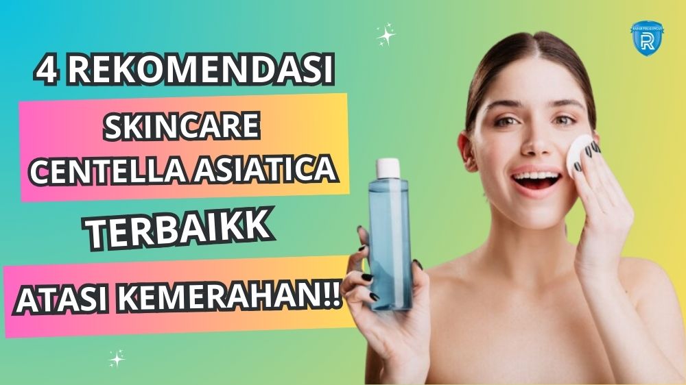 4 Skincare dengan Kandungan Centella Asiatica, Cocok untuk Menenangkan Kulit Kemerahan dan Cegah Penuaan