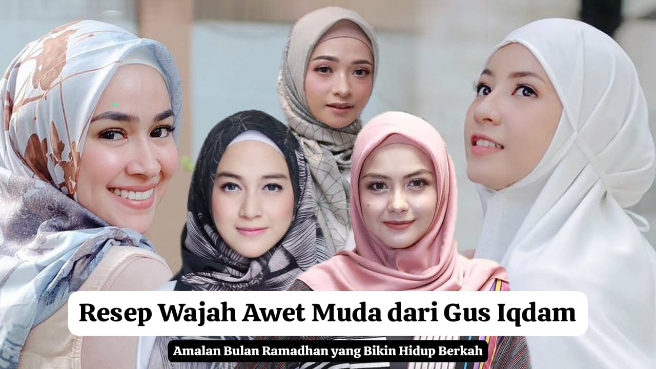 Begini Resep Wajah Awet Muda dari Gus Iqdam, 5 Amalan Bulan Ramadhan yang Bikin Hidup Berkah