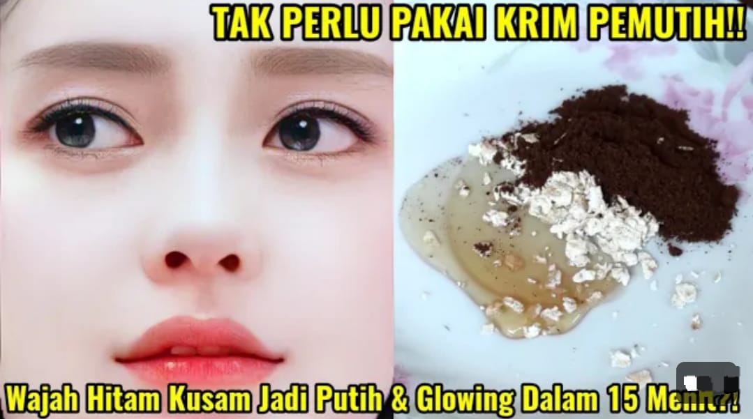 2 Cara Cepat Memutihkan Wajah Kusam Dengan Bahan Dapur Dalam 1 Malam, Wajah Langsung Bebas Noda Hitam