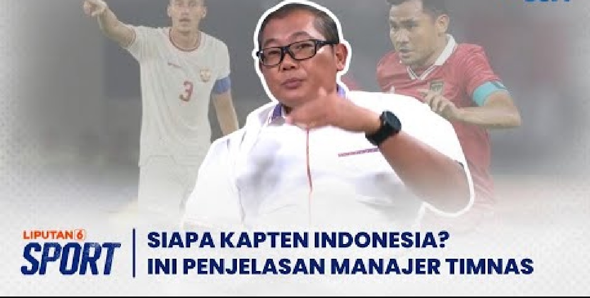 Asnawi Mangkualam atau Jay Idzes? Ini Penjelasan Manajer Timnas Indonesia Sumardji Soal Kapten Tim