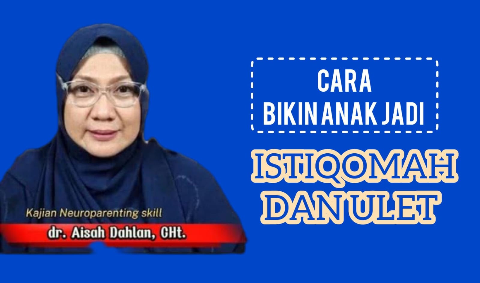 Mau Bikin Anak Bisa Istiqomah hanya Lewat Ucapan? Simak Tips Parenting dr Aisah Dahlan Berikut Ini