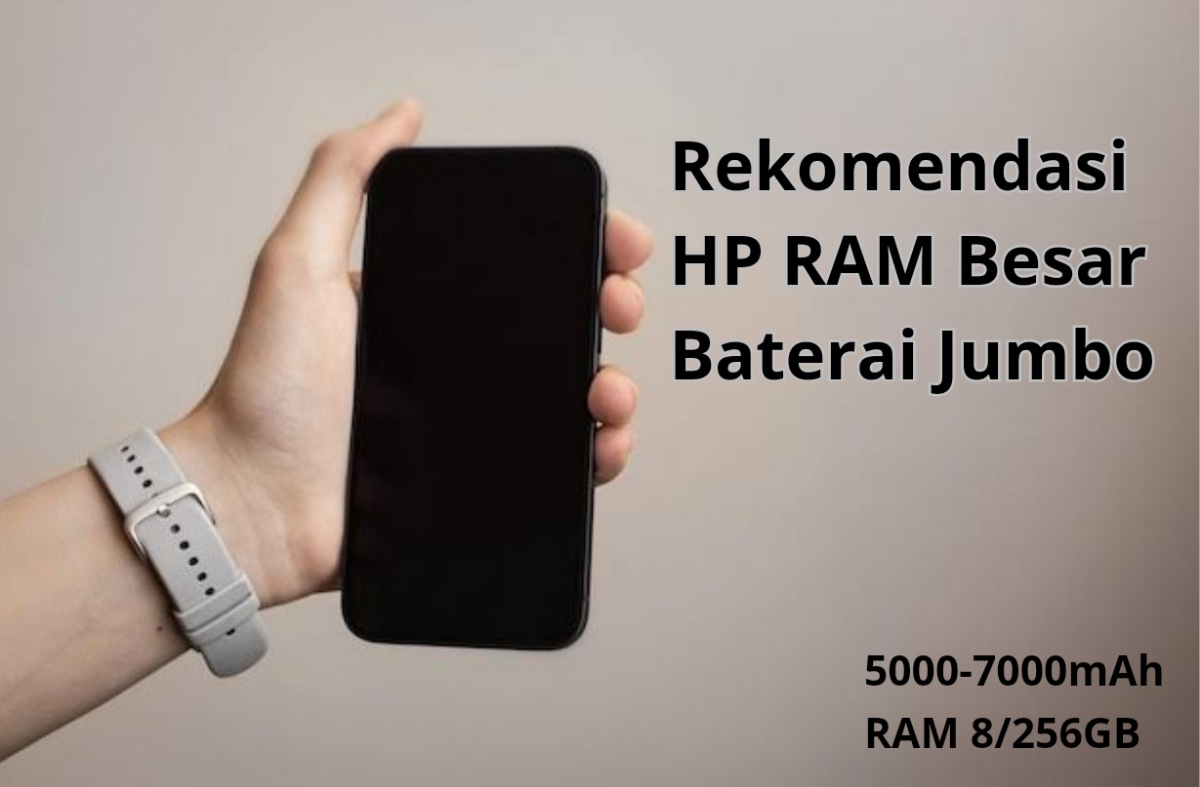 4 Rekomendasi HP RAM Besar Baterai Jumbo Harga Mulai 1 Jutaan Bisa Nyala Seharian!