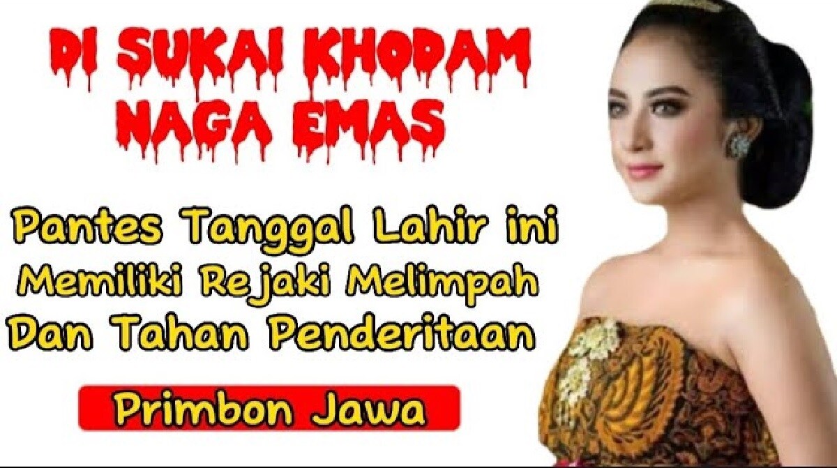 Weton Primbon Jawa: Inilah 5 Tanggal Lahir yang Punya Aura Sakral Anti Sial Berkat Khodam Naga Emas