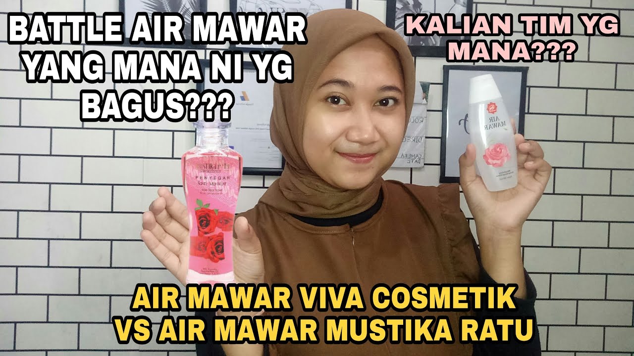 Review Battle Air Mawar Viva Vs Mustika Ratu, Benarkah Bisa Bikin Glowing dan Lembap? Mana yang Lebih Baik?