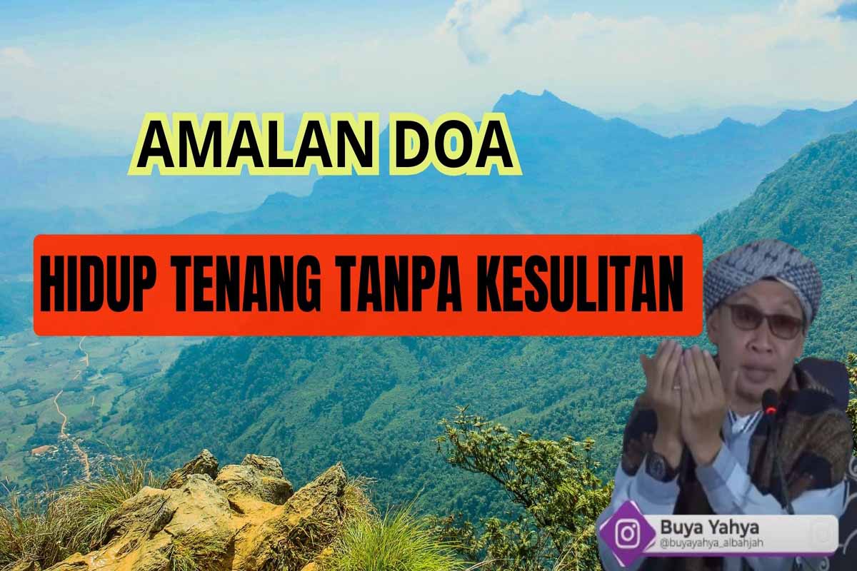 Amalan Doa Hidup Tenang Dikeluarkan Dari Kesulitan, Kata Buya Yahya 