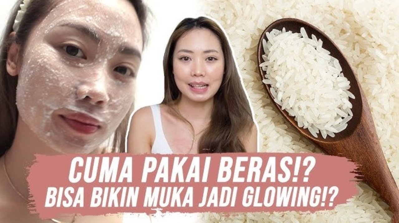 Beauty Hack Beras untuk Perawatan Kulit, Begini 5 Cara Meraciknya!