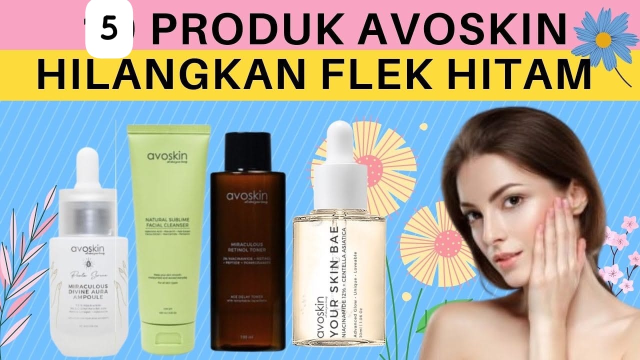 5 Produk Avoskin Efektif Hilangkan Flek Hitam dan Mencerahkan, Ada Eksfoliating Tonernya yang Hits Banget!