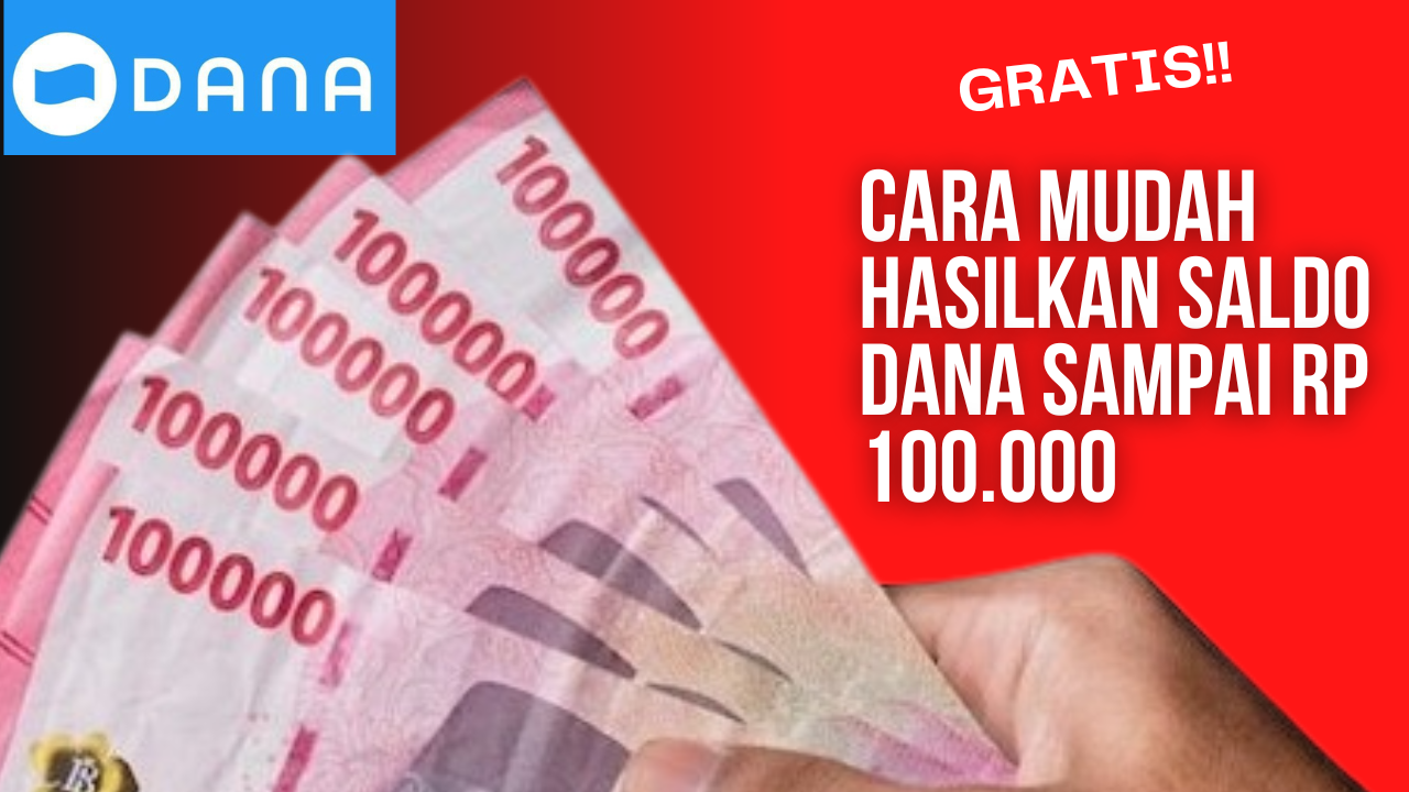Saldo DANA Gratis Sampai Rp 100.000 Bisa Kamu Dapatkan dengan Cara yang Semudah Ini Ternyata, Buruan!