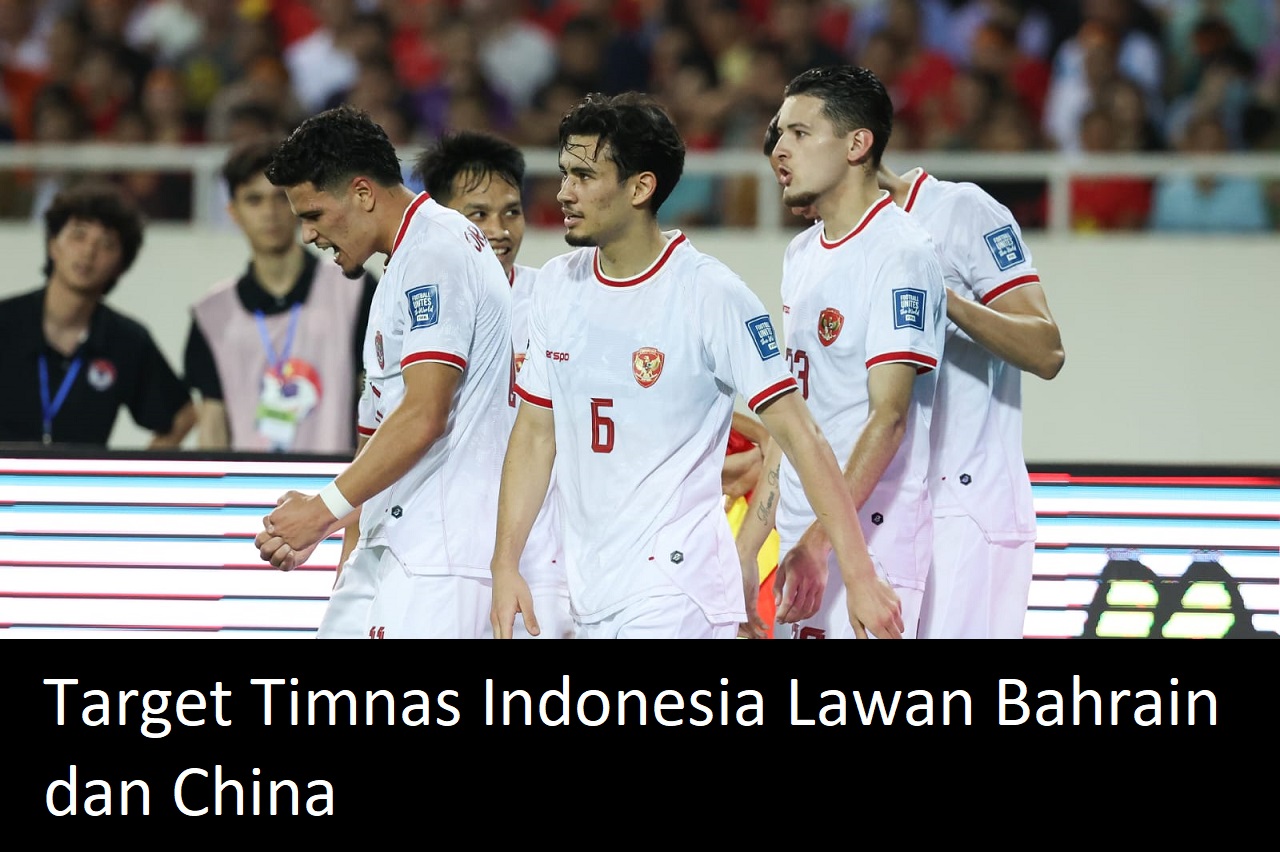 Target Timnas Indonesia Lawan Bahrain dan China di Kualifikasi Piala Dunia