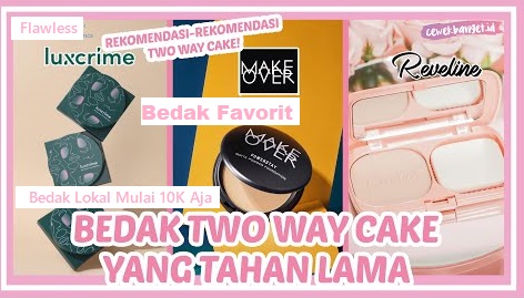 Cuma Modal Mulai 10 Ribuan,  Ini 3 Bedak Two Way Cake Lokal yang Tahan Lama dan Ringan Digunakan