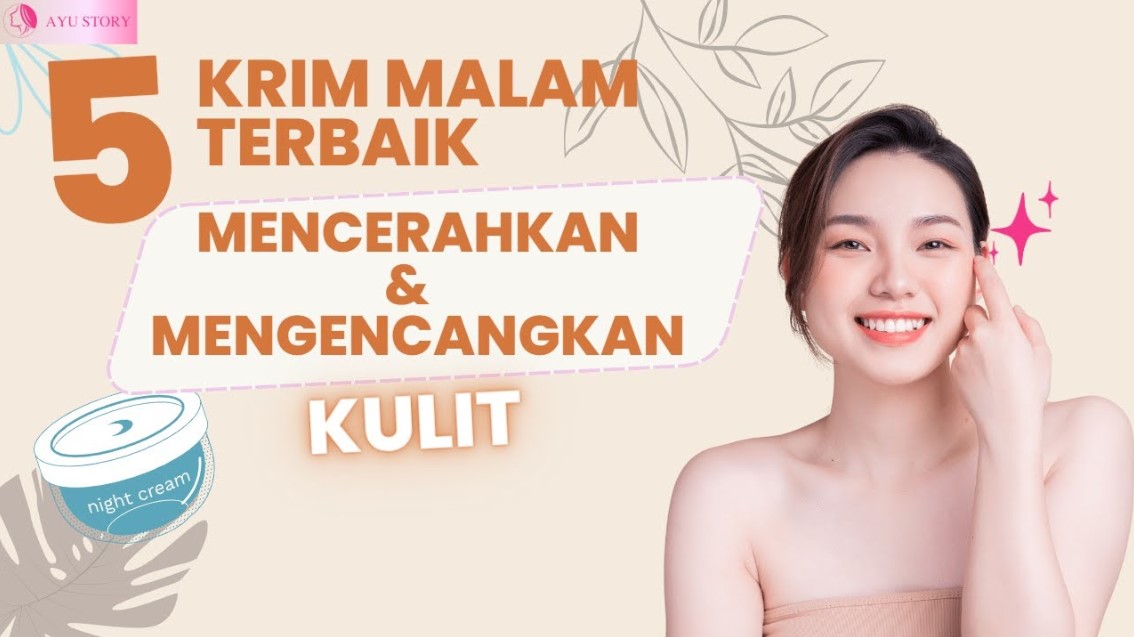 5 Top Night Cream untuk Kulit Glowing, Bebas Noda Hitam dan Kusam