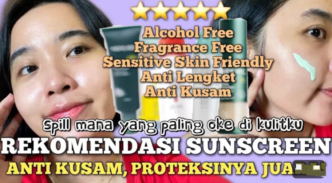 4 Merk Sunscreen yang Tidak Bikin Kusam dan Berminyak Terbaik, Rahasia Wajah Putih Bebas Kilap dan Noda Hitam