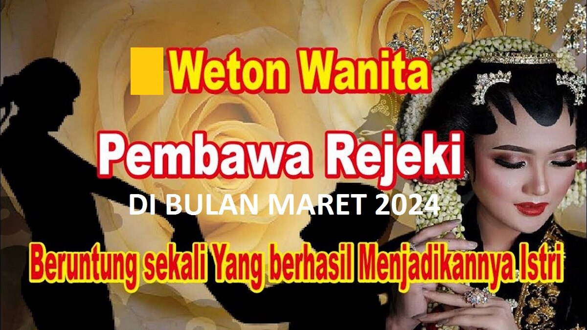 Primbon Jawa: Inilah 3 Weton Wanita yang Menjadi Sumber Rezeki Bagi keluarganya di Bulan Maret 2024, Apa Saja?