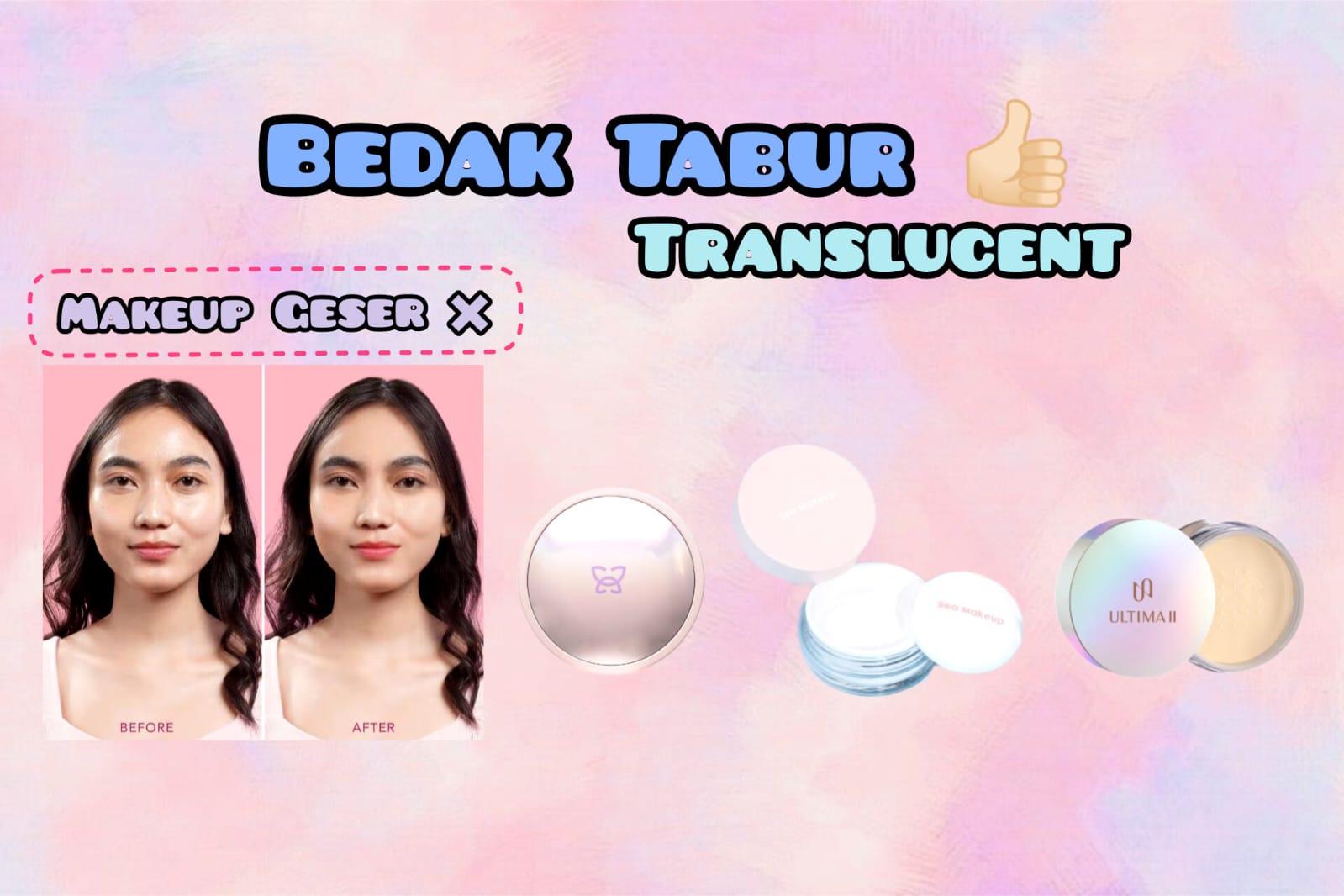 Makeup-mu Suka Geser? Coba 3 Bedak Tabur Translucent Terbaik untuk Mengunci Makeup Supaya Kamu Tampil On Point