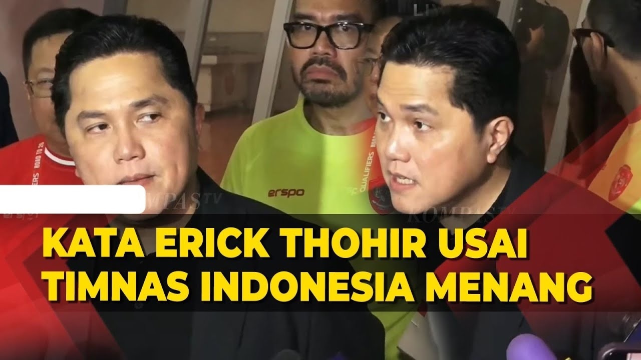 Pernyataan Erick Thohir Usai Timnas Indonesia Menang Lawan Arab di Kualifikasi Piala Dunia 2026
