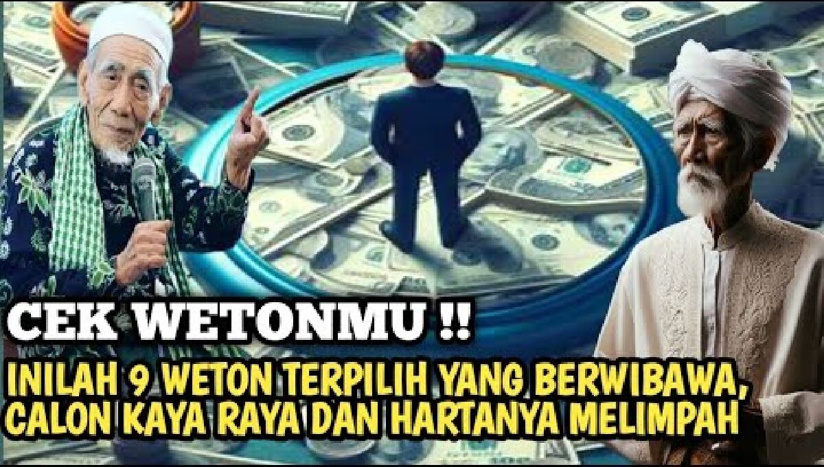 9 Weton Pembawa Rezeki Melimpah dan Wibawa Alami, Rahasia Keberuntungan yang Jarang Diketahui!