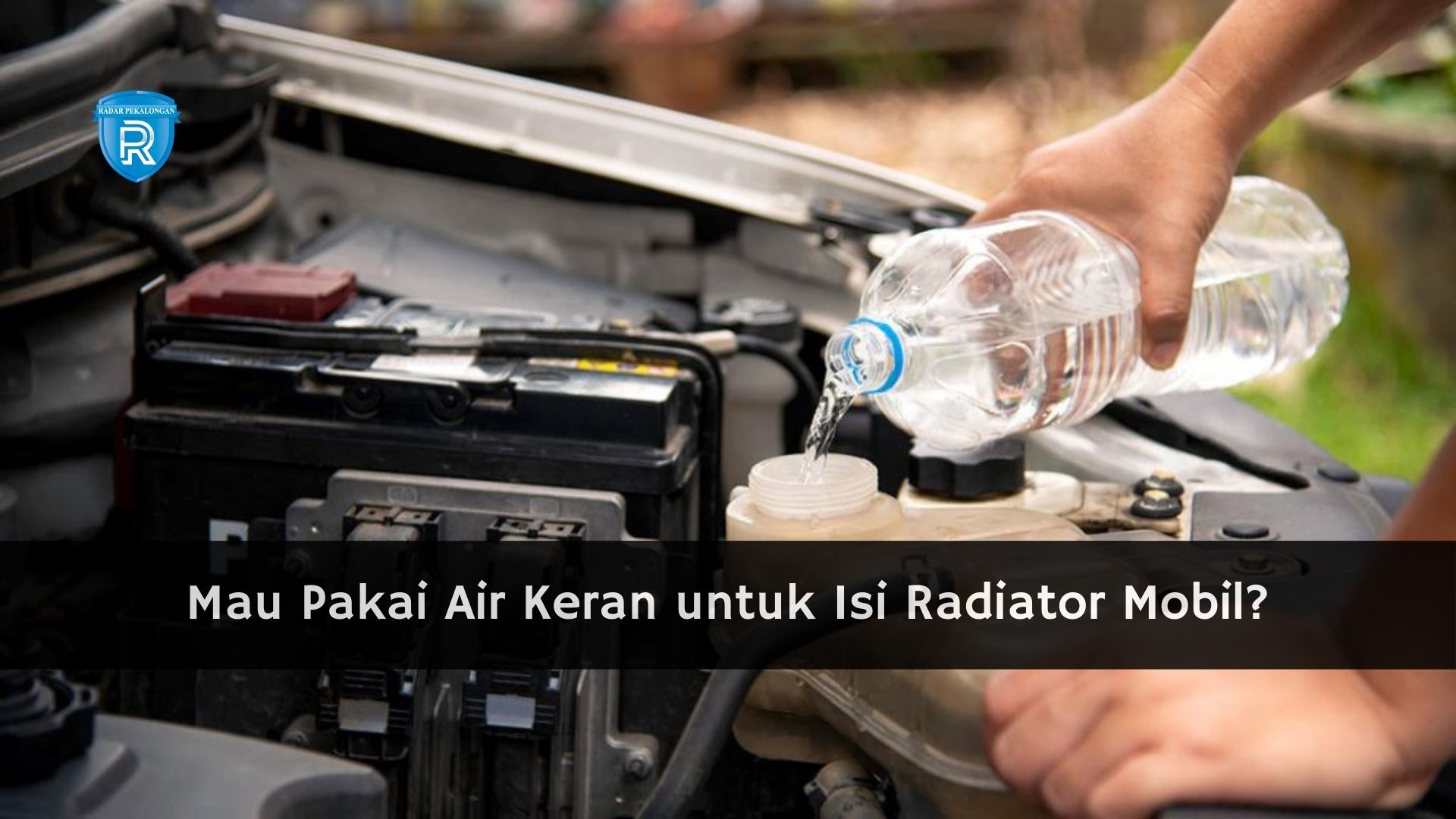 Mau Pakai Air Keran untuk Isi Radiator Mobil? Jangan Ya Dek... Jangan Ya