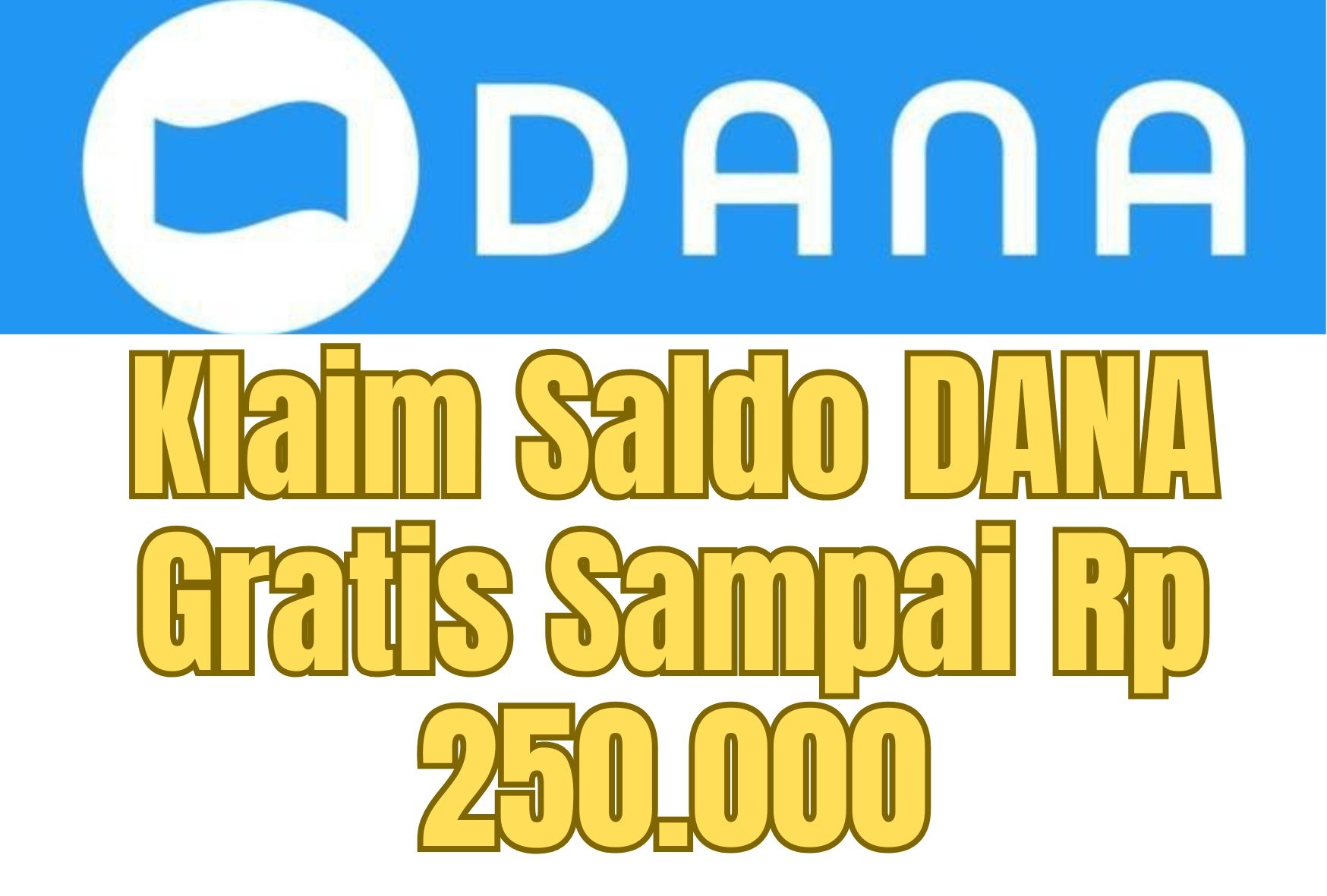 Akhir Pekan Cuan dengan Klaim Saldo DANA Gratis Hingga Rp 250.000, Jangan Sampai Terlewatkan