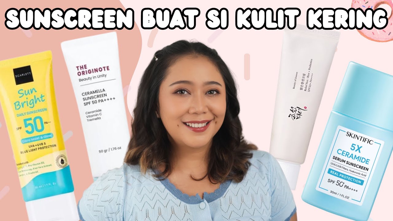 3 Rekomendasi Sunscreen untuk Kulit Kering Terbaik! Melembapkan Kulit Secara 2x Lipat