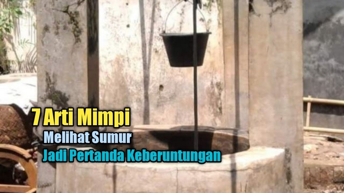 Jadi Pertanda Keberuntungan, Kekayaan & Rezeki Berlimpah! Ini 6 Arti Mimpi Melihat Sumur Menurut Primbon Jawa