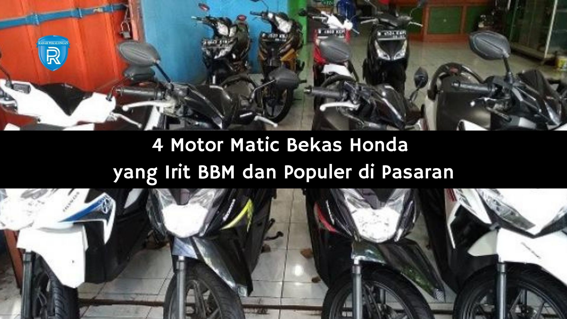 Tak hanya Motor Bebek! Inilah 4 Motor Matic Bekas Honda yang Irit BBM dan Populer di Pasaran 