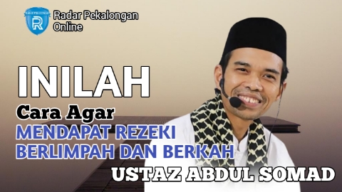 Mau Tahu Cara Agar Mendapat Rezeki Berlimpah dan Berkah menurut Ustaz Abdul Somad? Begini Caranya