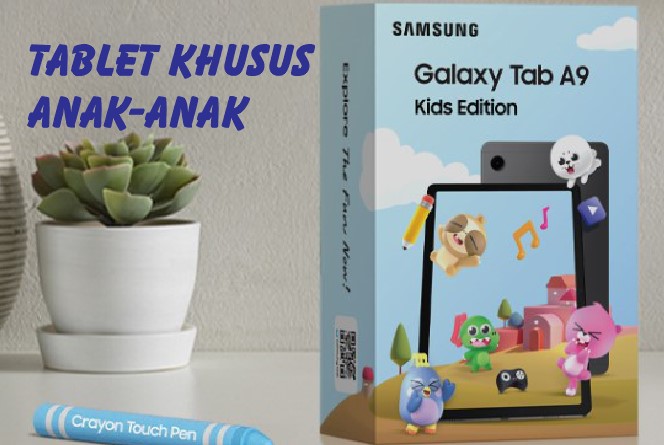 Emang Ada Tablet Khusus Anak-anak yang Awet? Jelas Ada Dong, Cek Disini Agar Nggak Penasaran!