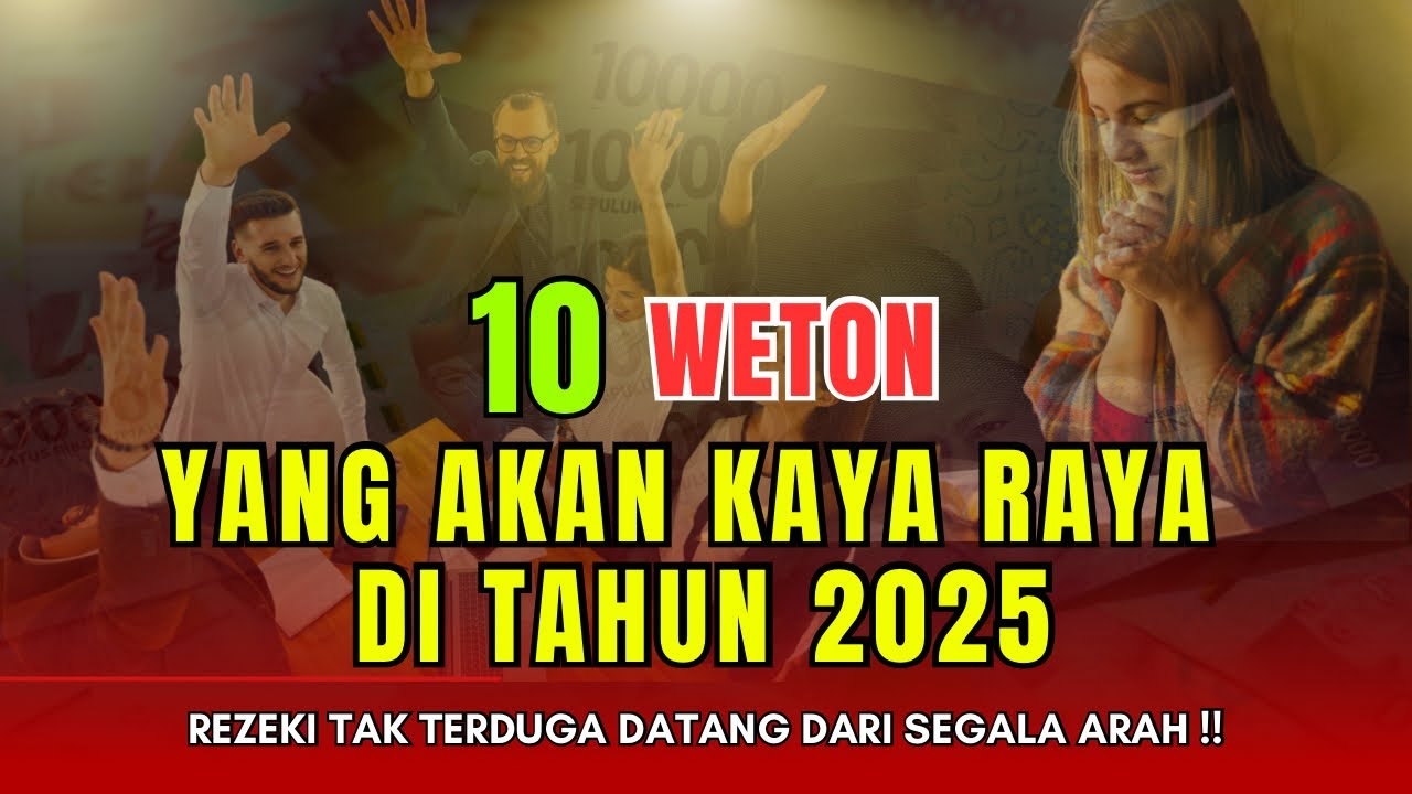 Ramalan 2025: 10 Weton yang Akan Kaya Raya dan Capai Puncak Kejayaan