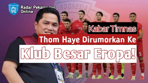 Thom Haye Dirumorkan Ke Klub Besar Eropa di Salah Satu Liga Terbaik, Erick Thohir Sangat Dukung!