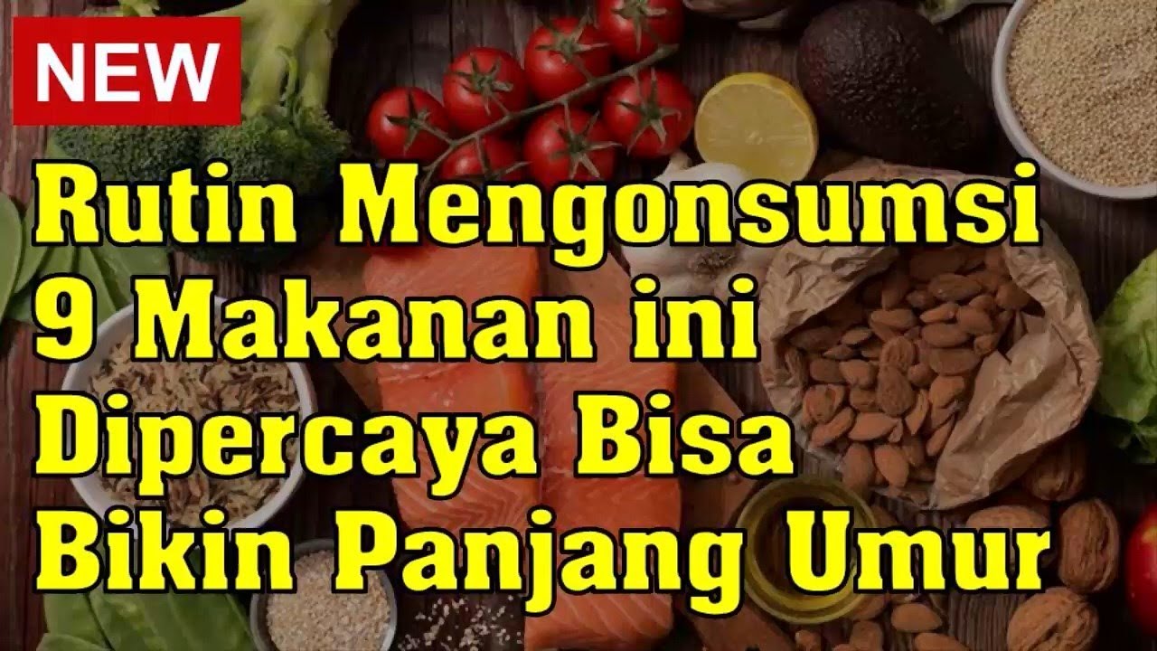 Inilah 5 Makanan Yang Bikin Umur Panjang, Dapat Dikonsumsi Sedari Dini ...