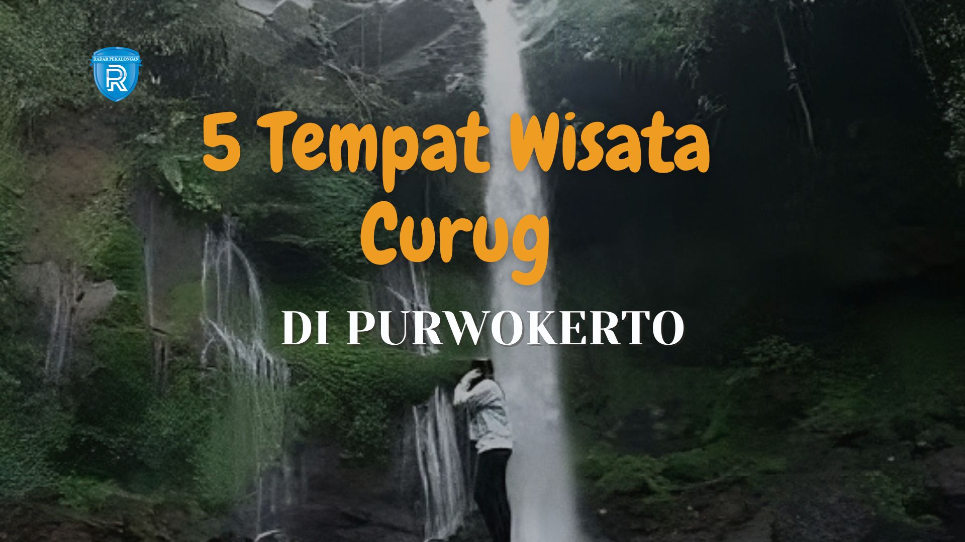 5 Tempat Wisata Curug di Purwokerto  yang Harus Dikunjungi Saat Liburan Keluarga