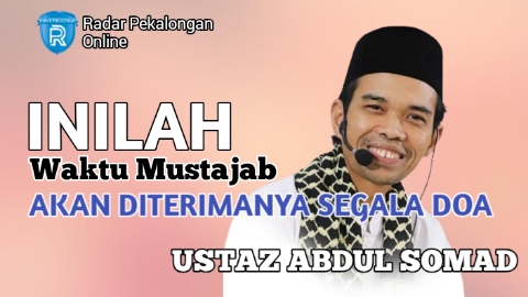 Mau Tahu Waktu Mustajab dan Akan Diterimanya Segala Doa menurut Ustaz Abdul Somad? Inilah Waktu-Waktunya