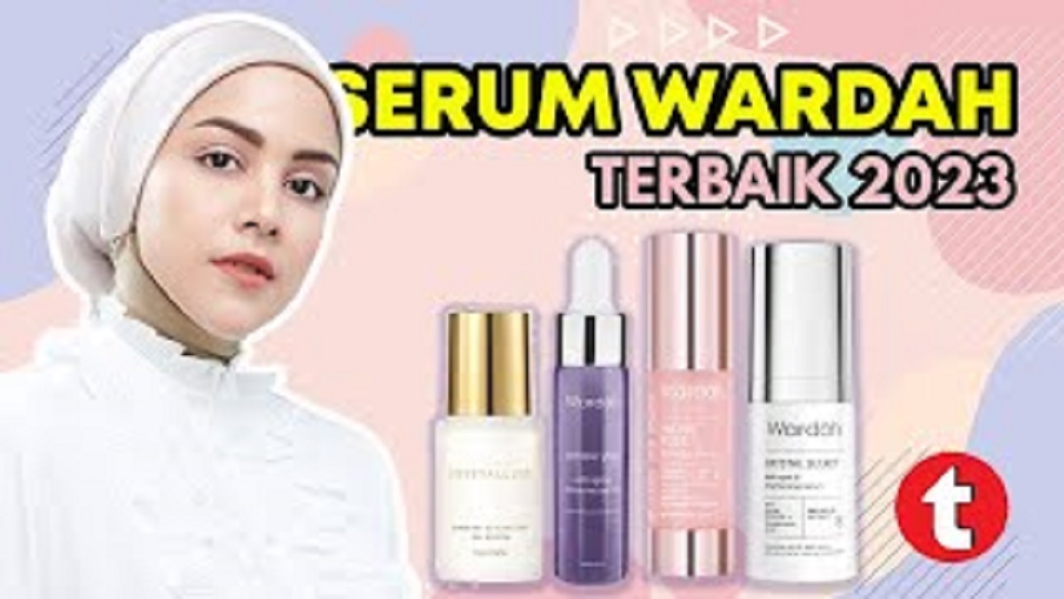 3 Rekomendasi Serum Wardah yang Bikin Glowing dengan Cepat, Wajah Cerah Maksimal Tanpa Kusam Bebas Noda HItam