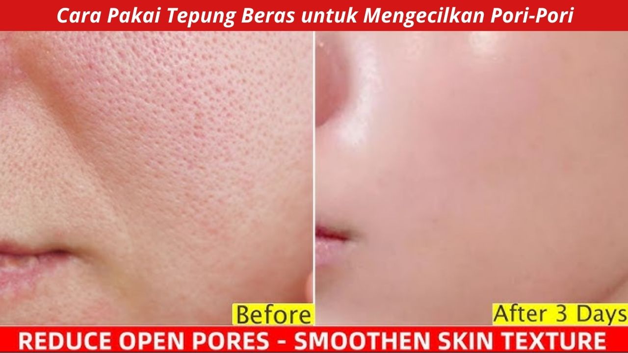 Begini Cara Pakai Tepung Beras untuk Mengecilkan Pori-Pori, Campurkan dengan 2 Bahan Alami Ini