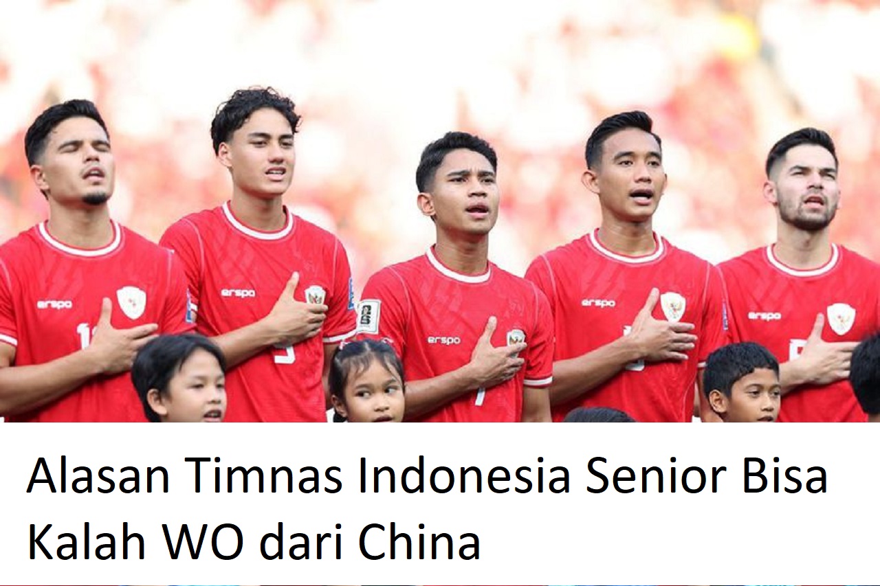 Alasan Timnas Indonesia Senior Bisa Kalah WO dari China, Karena Hal Ini...