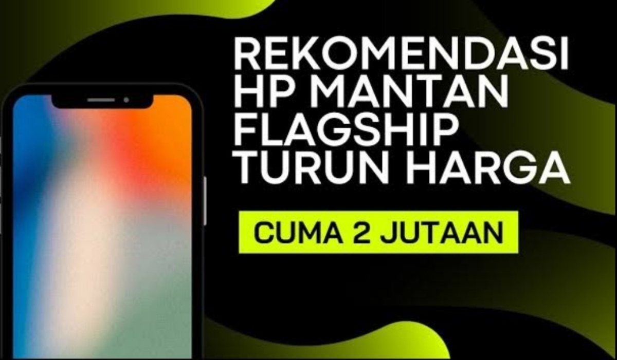 Update Terbaru Daftar HP Turun Harga di Agustus 2024, Cuma 2 Jutaan dapat Ex Flagship! 