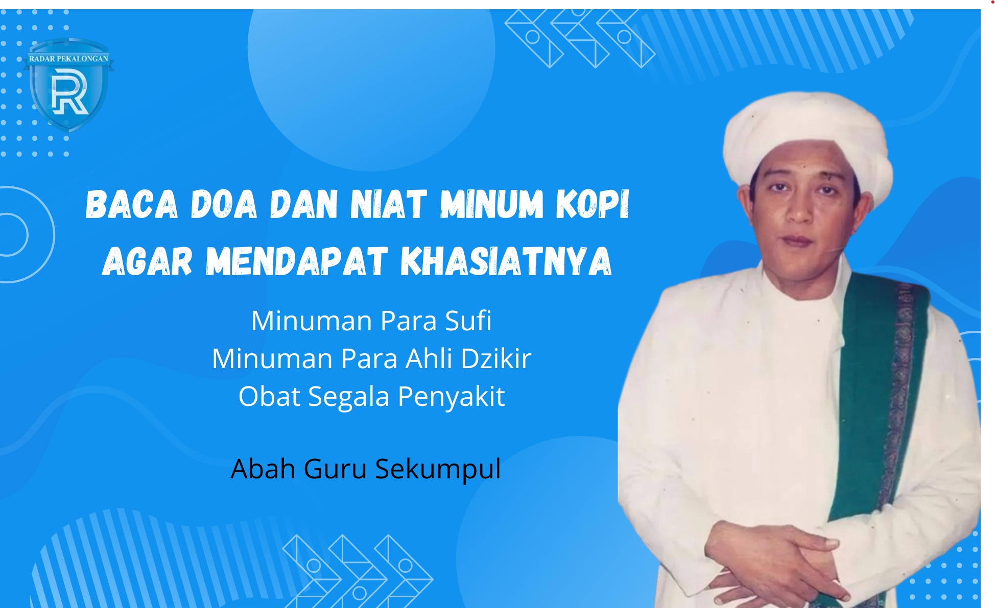 Minuman Para Sufi, Begini Doa dan Khasiat Minum Kopi Menurut Abah Guru Sekumpul