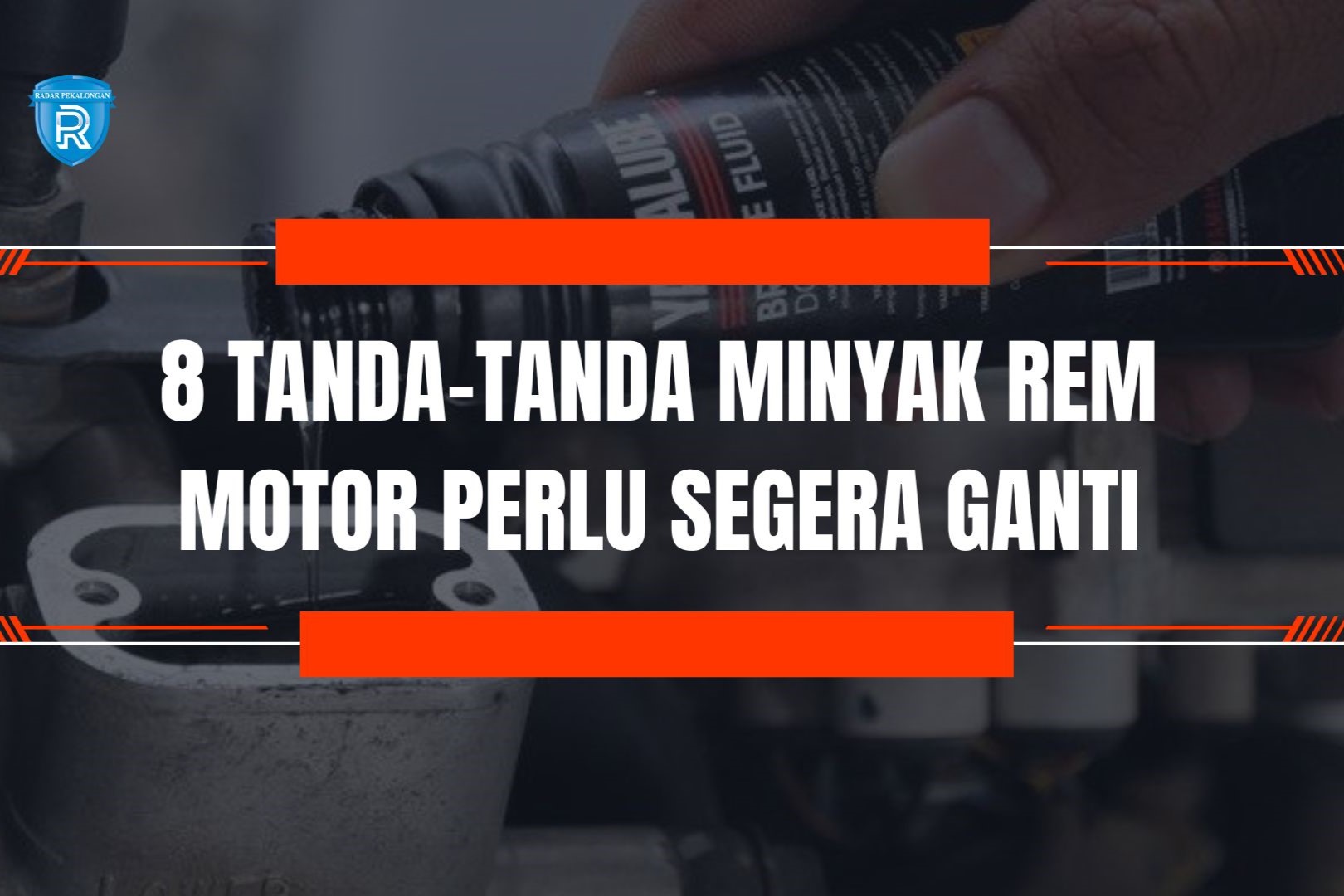 8 Tanda-tanda Minyak Rem Motor Perlu Segera Ganti Beserta Rekomendasi Produknya