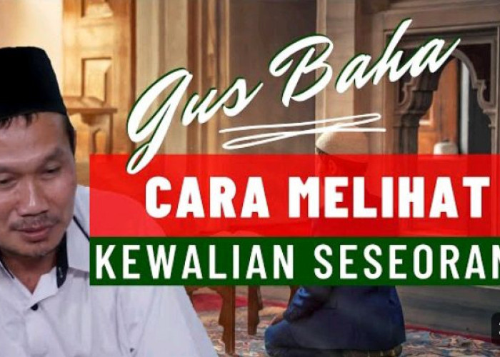 Terungkap Kewalian Gus Baha, Inilah Salah Satu Karomahnya 