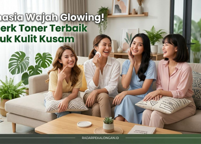 4 Merk Toner yang Cocok untuk Perawatan Kulit Kusam, Rahasia Wajah Glowing!