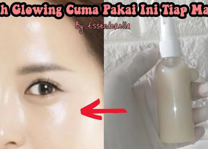 3 DIY Toner untuk Wajah Glowing Buatan Sendiri, Cocok Untuk Mengecilkan Pori-Pori dan Hilangkan Noda Hitam