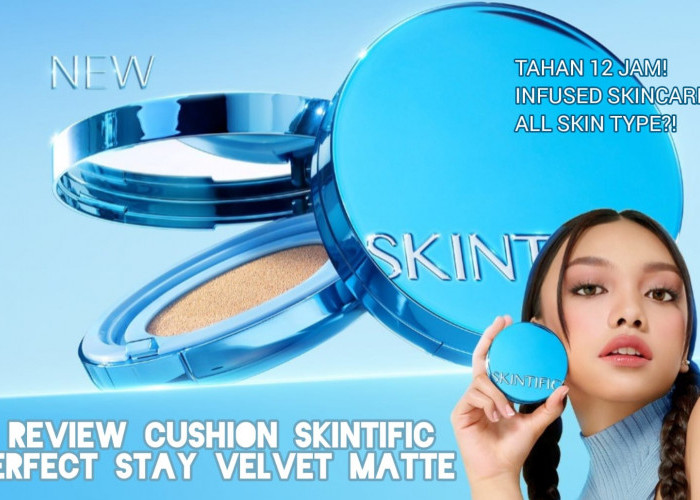 Baru! Review Skintific Perfect Stay Velvet Matte Cushion Packaging Cantik Antimainstream, Terfavorit 2024?