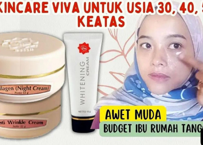 4 Rekomendasi Skincare Viva Anti Aging yang Cocok untuk Usia 40 Tahun Ke Atas, Bantu Hilangkan Kerutan