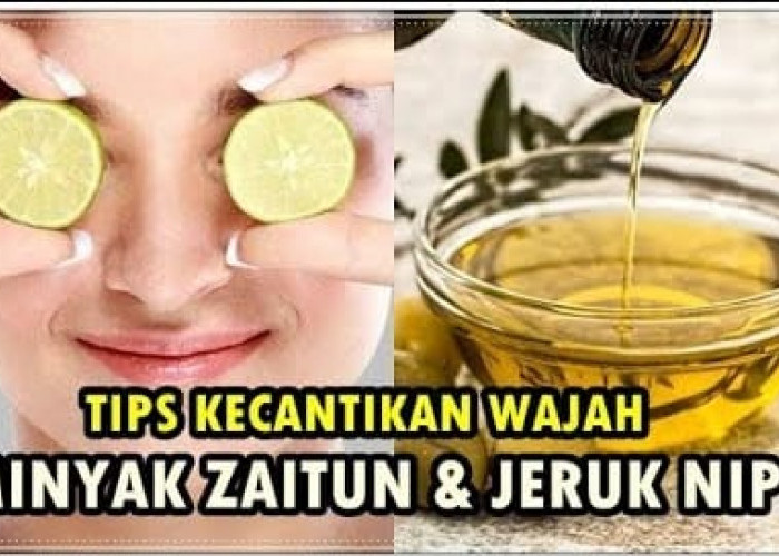 Ikuti 2 Cara Pakai Minyak Zaitun dan Jeruk Nipis, Hasilnya Bikin Wajah Putih Bebas Flek Hitam 