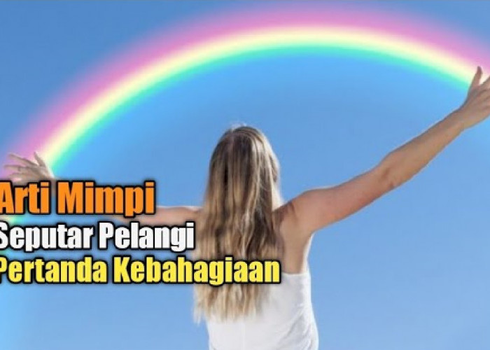 Pertanda Keberuntungan! Inilah 10 Arti Mimpi Pelangi Menurut Agama Islam, Buruan Cek Artinya Sekarang Juga!