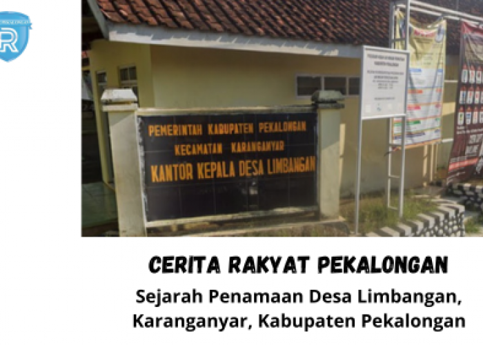 Cerita Rakyat Pekalongan: Pangeran Sakti Kesultanan Cirebon dan Asal-usul Penamaan Desa Limbangan, Karanganyar